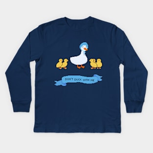 Don't duck with me Kids Long Sleeve T-Shirt